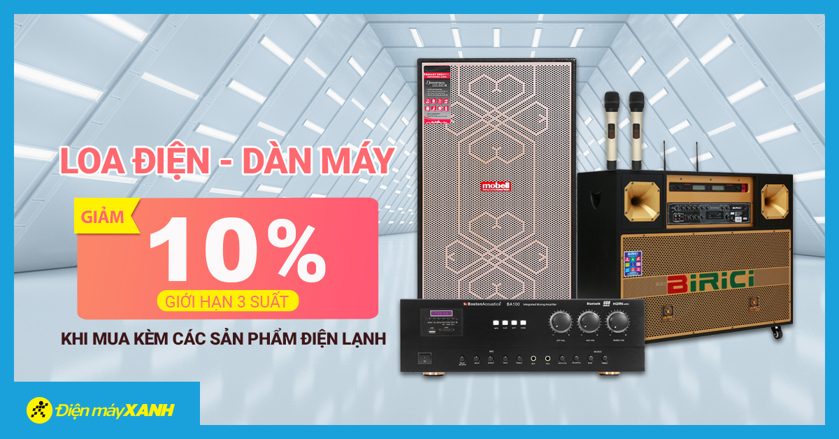 Tặng 3 suất giảm 10% loa điện, dàn máy khi mua kèm các sản phẩm điện lạnh