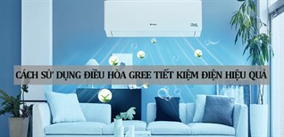 Cách sử dụng điều hòa Gree tiết kiệm điện hiệu quả