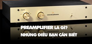 Cách chọn bộ tiền khuếch đại âm thanh tốt, vai trò và các loại Preamplifier phổ biến