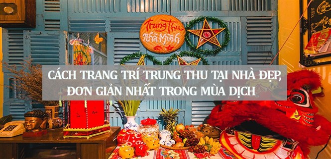 Cách trang trí Trung thu tại nhà đẹp, đơn giản nhất trong mùa dịch