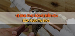 Cách vệ sinh ống đồng điều hoà đơn giản, hiệu quả ngay tại nhà