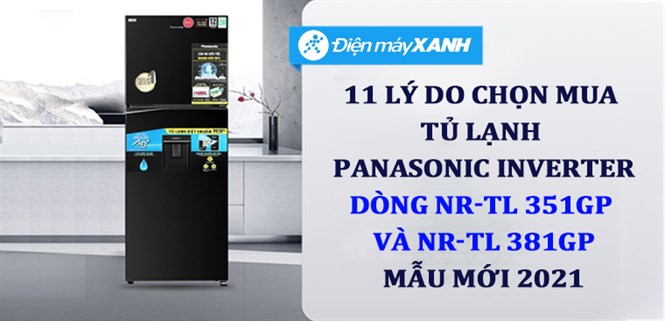 11 lý do chọn mua Tủ lạnh diệt khuẩn 99.99% Panasonic Inverter dòng TL-GP series