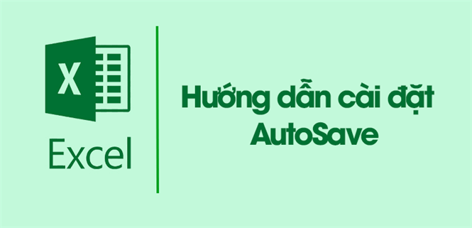 Cách cài đặt lưu tự động trong Excel với AutoSave cực đơn giản
