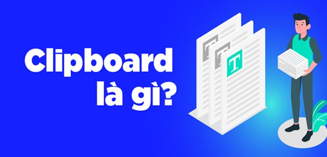 Clipboard là gì? Công dụng và lợi ích của Clipboard mà bạn cần biết