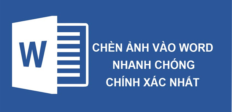 Hướng dẫn Cách chèn hình ảnh vào văn bản một cách đơn giản và nhanh chóng