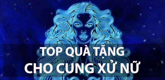 Top 14 quà tặng cho cung Xử Nữ nhạy cảm, giàu cảm xúc và vô cùng cầu toàn