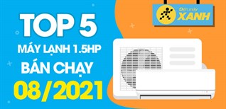 Top 5 Máy lạnh 1.5HP bán chạy nhất tháng 8/2021 tại Kinh Nghiệm Hay