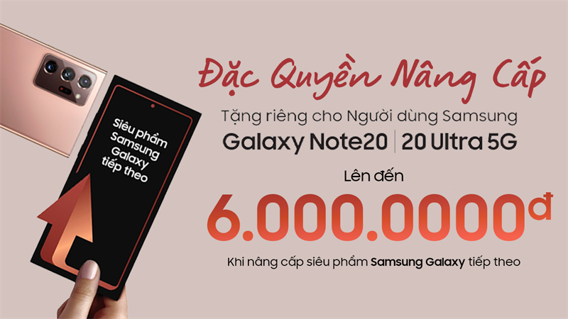 Đặc quyền Galaxy Note 20 Series khi muốn nâng cấp siêu phẩm Samsung Đặc quyền Galaxy Note 20 Series khi muốn nâng cấp siêu phẩm Samsung
