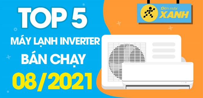 Top 5 Máy lạnh inverter tiết kiệm điện bán chạy nhất tháng 8/2021 tại Điện máy XANH