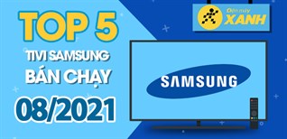 Top 5 Tivi Samsung bán chạy nhất tháng 8/2021 tại Kinh Nghiệm Hay