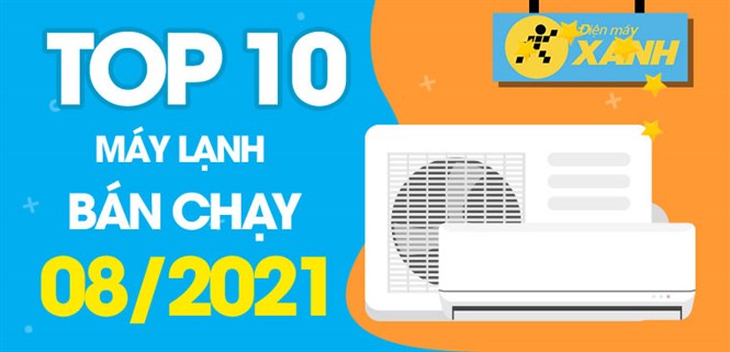 Top 10 Máy lạnh bán chạy nhất tháng 8/2021 tại Điện máy XANH