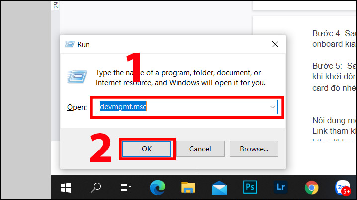 Nhấn tổ hợp Windows + R để mở cửa sổ Device Manager, sau đó nhập lệnh devmgmt.msc và nhấn OK