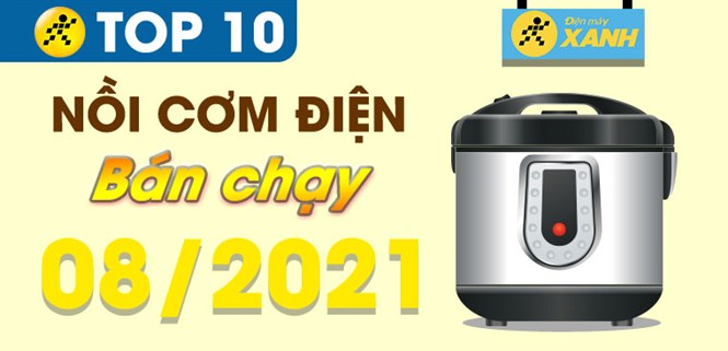 Top 10 Nồi cơm điện bán chạy nhất tháng 8/2021 tại Điện máy XANH