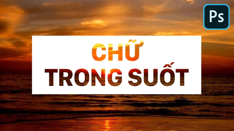 Cách làm chữ trong suốt trong Photoshop