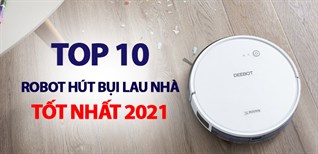 Top 10 robot hút bụi lau nhà tốt nhất 2021 bạn nên sở hữu