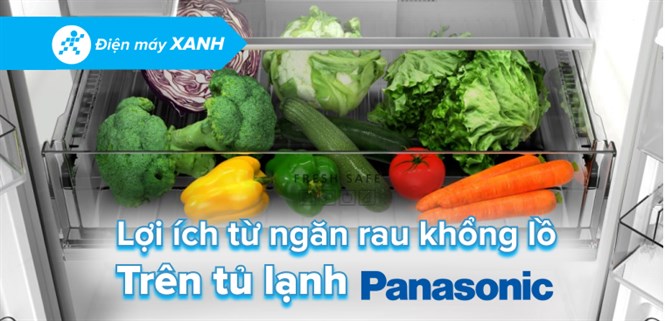 Lợi ích từ ngăn rau khổng lồ trên tủ lạnh Panasonic