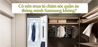 Có nên mua tủ chăm sóc quần áo thông minh Samsung không?