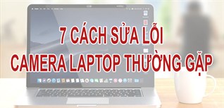 7 cách sửa lỗi camera laptop thường gặp