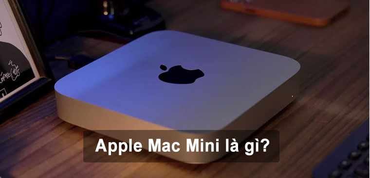 Apple Mac Mini là gì? Có nên mua Mac Mini không?