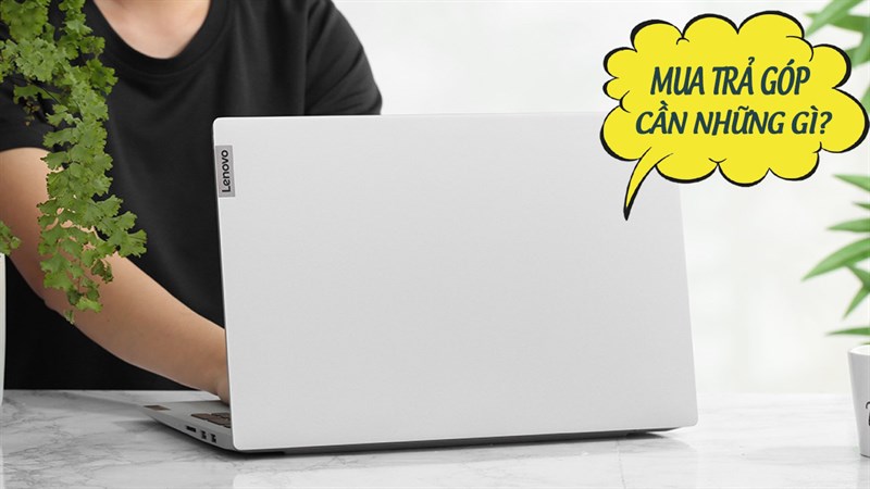 Mua laptop trả góp ở Thế Giới Di Động cần những gì? Mua laptop trả góp ở Thế Giới Di Động cần những gì?