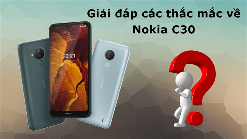 Giải đáp 10 thắc mắc thường gặp về Nokia C30