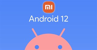 Danh sách điện thoại Xiaomi được cập nhật Android 12