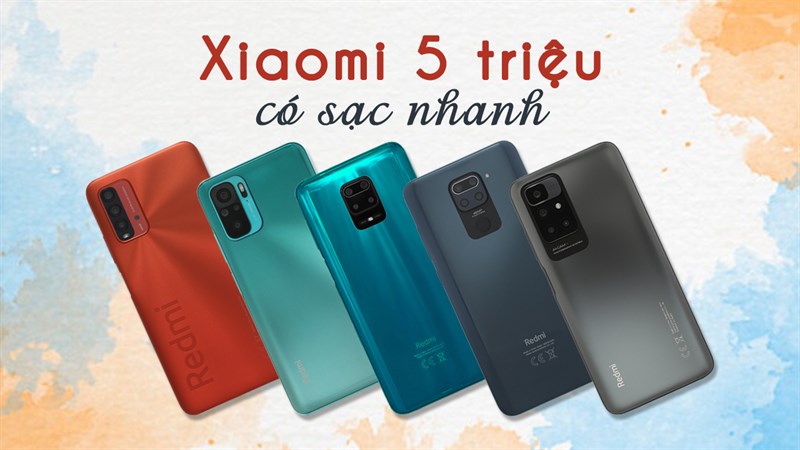 TOP 5 smartphone Xiaomi dưới 5 triệu có sạc nhanh TOP 5 smartphone Xiaomi dưới 5 triệu có sạc nhanh