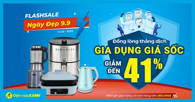 Ngày Vàng 9.9 - Gia dụng sale sốc 41%, săn sale tại gia giá sốc không tưởng