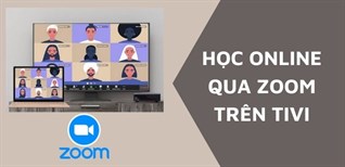 8 cách kết nối Zoom từ điện thoại với tivi đơn giản nhất