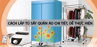 Cách lắp tủ sấy quần áo chi tiết, dễ thực hiện nhất tại nhà