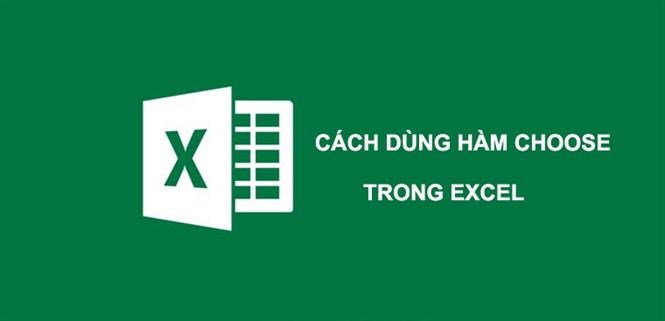 Cách sử dụng hàm CHOOSE trong Excel để chọn giá trị trong Excel chi tiết nhất