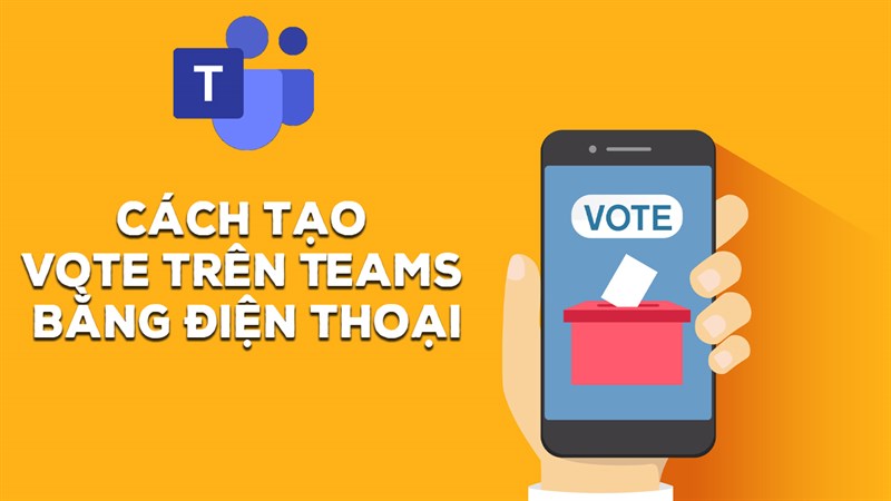 Cách tạo vote trên Teams Cách tạo vote trên Teams