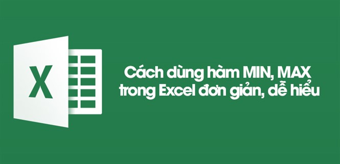 Cách dùng hàm MIN, MAX trong Excel đơn giản, dễ hiểu nhất