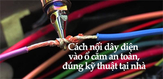 Cách nối dây điện vào ổ cắm an toàn, đúng kỹ thuật ngay tại nhà