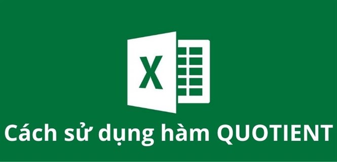 Cách sử dụng hàm QUOTIENT trong Excel để chia lấy phần nguyên