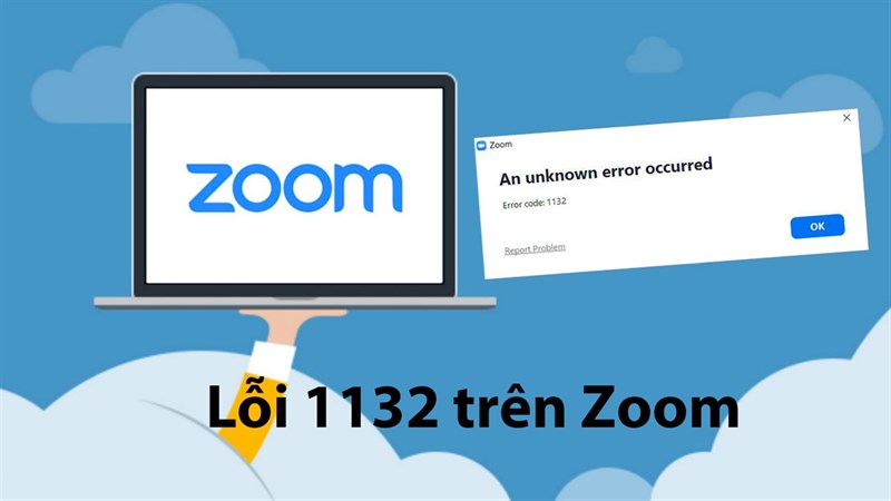 cách khắc phục lỗi 1132 trên Zoom