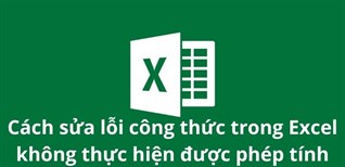 Cách sửa lỗi công thức trong Excel khi gặp các vấn đề như không tính toán đúng hay không nhảy công thức là gì?