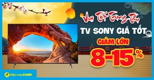 Flashsale Trung Thu - TV Sony giảm lớn 15%, giá tốt có trả chậm. Mua ngay!