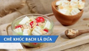 Hướng dẫn cách làm chè khúc bạch lá dứa thơm ngon mát lạnh