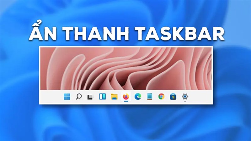 Ẩn thanh Taskbar Ẩn thanh Taskbar