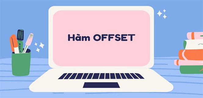 Hàm OFFSET trong Excel: Cách sử dụng để tham chiếu dữ liệu của bảng tính