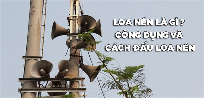 Loa nén là gì? Công dụng của loa nén và cách đấu loa nén đúng cách