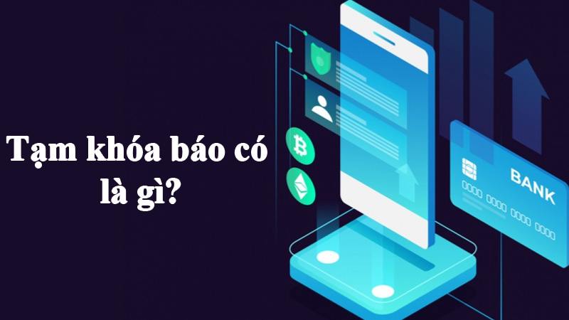 Tạm khóa báo có là gì? Tạm khóa báo có có nhận được tiền không?