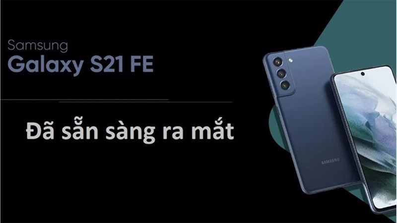 Samsung mới chỉ sản xuất số lượng nhỏ Galaxy S21 FE Samsung mới chỉ sản xuất số lượng nhỏ Galaxy S21 FE