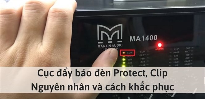 Cục đẩy báo đèn Protect, Clip: Nguyên nhân và cách khắc phục nhanh chóng