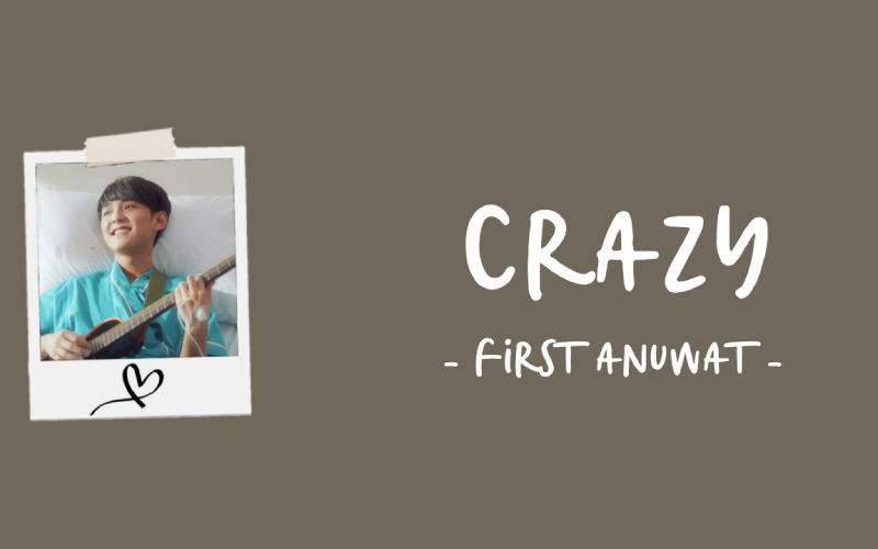 Crazy - First Anuwat