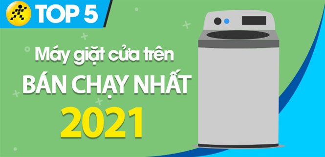 Top 5 máy giặt cửa trên cho gia đình từ 3 đến 5 người bán chạy nhất năm 2021 tại Điện máy XANH