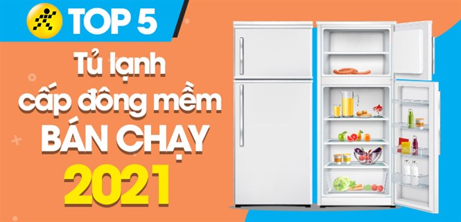 Top 5 tủ lạnh cấp đông mềm bán chạy nhất năm 2021 tại Điện máy XANH