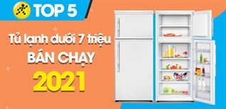 Top 5 tủ lạnh giá rẻ dưới 7 triệu bán chạy nhất năm 2021 tại Điện máy XANH