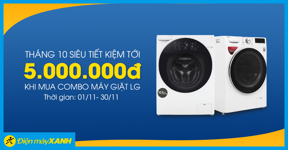 Tháng 10 siêu tiết kiệm tới 5 triệu khi mua combo máy giặt LG